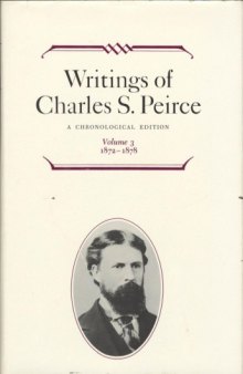 Writings of Charles S. Peirce: A Chronological Edition, Vol. 3: 1872–1878