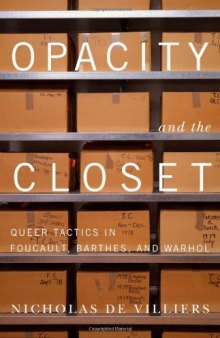 Opacity and the closet : queer tactics in Foucault, Barthes, and Warhol