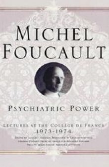Psychiatric Power: Lectures at the College de France, 1973–74