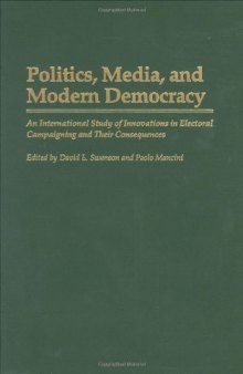 Politics, Media, and Modern Democracy: An International Study of Innovations in Electoral Campaigning and Their Consequences