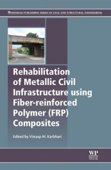 Rehabilitation of metallic civil infrastructure using fiber reinforced polymer (FRP) composites: Types properties and testing methods
