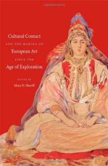 Cultural Contact and the Making of European Art since the Age of Exploration (Bettie Allison Rand Lectures in Art History)  