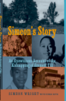 Simeon's Story. An Eyewitness Account of the Kidnapping of Emmett Till