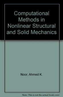 Computational Methods in Nonlinear Structural and Solid Mechanics. Papers Presented at the Symposium on Computational Methods in Nonlinear Structural and Solid Mechanics