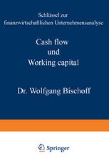 Cash flow und Working capital: Schlüssel zur finanzwirtschaftlichen Unternehmensanalyse