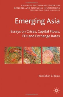 Emerging Asia: Essays on Crises, Capital Flows, FDI and Exchange Rate (Palgrave Macmillan Studies in Banking and Financial Institutions)  