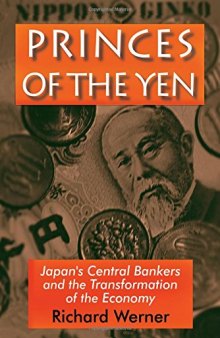 Princes of the Yen : Japan's central bankers and the transformation of the economy