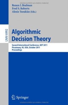 Algorithmic Decision Theory: Second International Conference, ADT 2011, Piscataway, NJ, USA, October 26-28, 2011. Proceedings