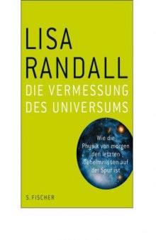 Die Vermessung des Universums: Wie die Physik von morgen den letzten Geheimnissen auf der Spur ist (German Edition)