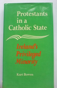Protestants in a Catholic State: Ireland's Privileged Minority