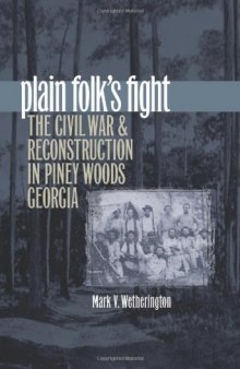 Plain Folk's Fight: The Civil War and Reconstruction in Piney Woods Georgia (Civil War America)