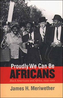 Proudly We Can Be Africans: Black Americans and Africa, 1935-1961