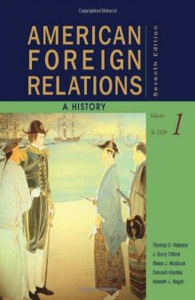 American Foreign Relations: A History, Volume 1: To 1920