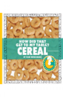 How Did That Get to My Table? Cereal