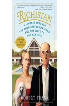 Richistan: A Journey Through the American Wealth Boom and the Lives of the New Rich   