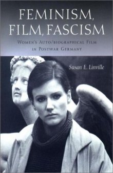 Feminism, Film, Fascism: Women's Auto biographical Film in Postwar Germany