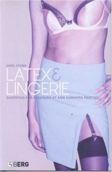 Latex and Lingerie: Shopping for Pleasure at Ann Summers Parties (Materializing Culture)
