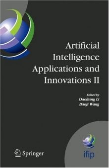 Artificial Intelligence Applications and Innovations II: Second IFIP TC12 and WG12.5 Conference on Artificial Intelligence Applications and Innovations ... and Communication Technology) (v. 2)