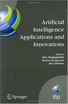 Artificial Intelligence Applications and Innovations: 3rd IFIP Conference on Artificial Intelligence Applications and Innovations (AIAI), 2006, June 7-9, ... in Information and Communication Technology)