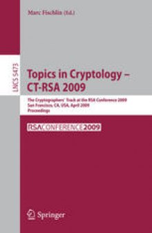 Topics in Cryptology – CT-RSA 2009: The Cryptographers’ Track at the RSA Conference 2009, San Francisco, CA, USA, April 20-24, 2009. Proceedings