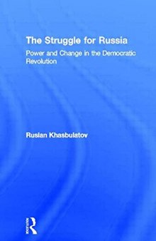 The Struggle for Russia: Power and Change in the Democratic Revolution