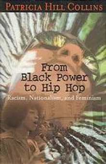 From Black power to hip hop : racism, nationalism, and feminism