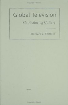 Global Television: Co-Producing Culture (Emerging Media: History, Theory, Narrative)  