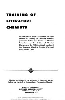 Training of Literature Chemists, presented before the Division of Chemical Education and the Division of Chemical Literature at the 127th national meeting of the American Chemical Society, Cincinnati, Ohio, March 1955