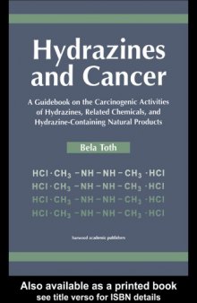 Hydrazines and cancer : a guidebook on the carcinogenic activities of hydrazines, related chemicals, and hydrazine-containing natural products