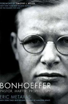 Bonhoeffer: Pastor, Martyr, Prophet, Spy: A Righteous Gentile vs. The Third Reich