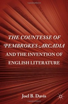 The Countesse of Pembrokes Arcadia and the Invention of English Literature  