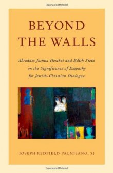 Beyond the Walls: Abraham Joshua Heschel and Edith Stein on the Significance of Empathy for Jewish-Christian Dialogue