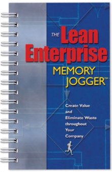 The Lean Enterprise Memory Jogger: Create Value and Eliminate Waste Throughout Your Company