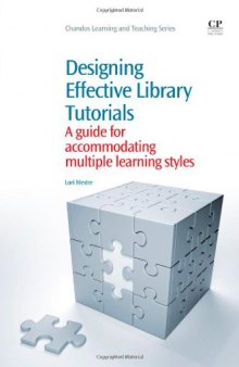 Designing Effective Library Tutorials. A Guide for Accommodating Multiple Learning Styles