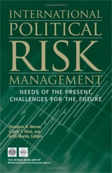 International Political Risk Management: Meeting the Needs of the Present, Anticipating the Challenges of the Future (International Political Risk Management) (International Political Risk Management)