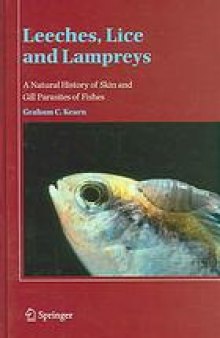 Leeches, lice and lampreys : a natural history of skin and gill parasites of fishes