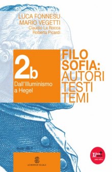 Filosofia: autori, testi, temi. Dall'Illuminismo a Hegel