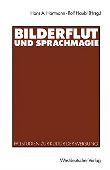 Bilderflut und Sprachmagie: Fallstudien zur Kultur der Werbung