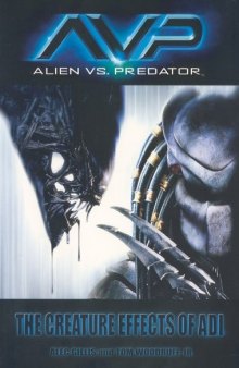 Avp - Alien Vs Predator: The Creature Effects of Adi
