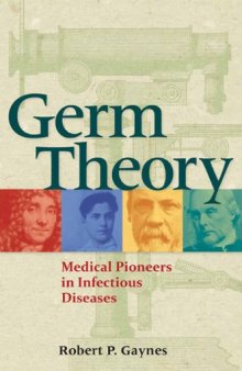 Germ theory : medical pioneers in infectious diseases