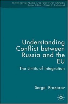 Understanding Conflict between Russia and the EU: The Limits of Integration 