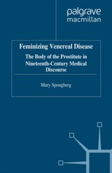 Feminizing Venereal Disease: The Body of the Prostitute in Nineteenth-century Medical Discourse