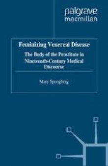 Feminizing Venereal Disease: The Body of the Prostitute in Nineteenth-Century Medical Discourse