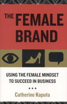 The Female Brand: Using the Female Mindset to Succeed in Business