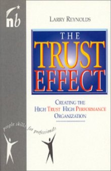 Trust Effect: Creating the High Trust, High Performance Organization (People Skills for Professionals)