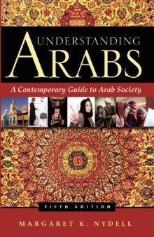 Understanding Arabs: A Contemporary Guide to Arab Society