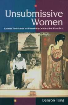 Unsubmissive women: Chinese prostitutes in nineteenth-century San Francisco