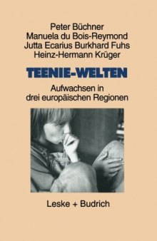 Teenie-Welten: Aufwachsen in drei europäischen Regionen