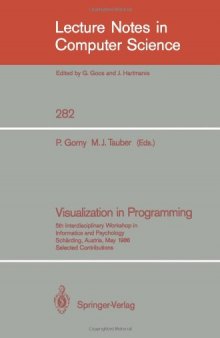 Visualization in Programming: 5th Interdisciplinary Workshop in Informatics and Psychology Schärding, Austria, May 20–23, 1986