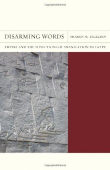 Disarming Words: Empire and the Seductions of Translation in Egypt  